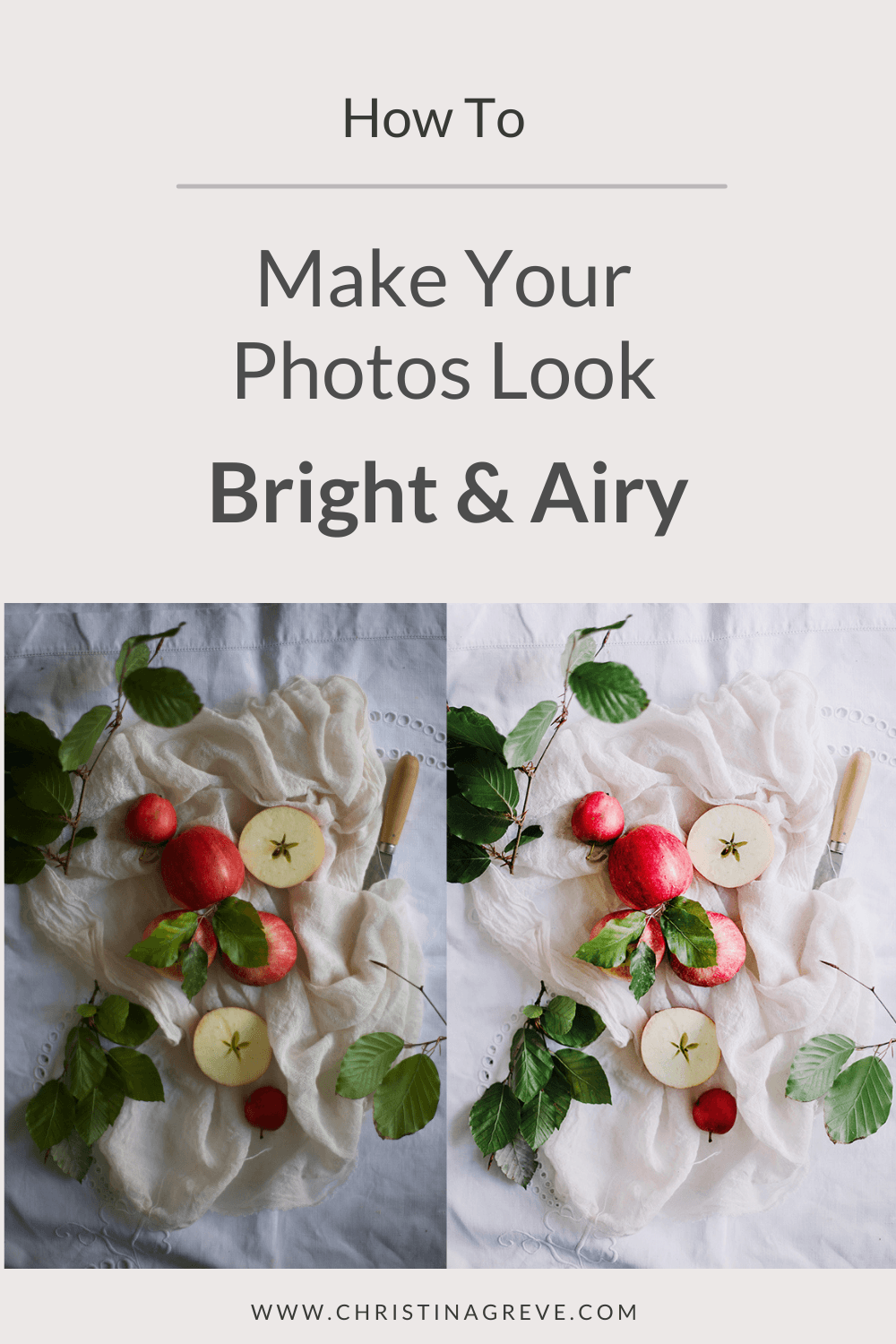 How To Make Your Photos Look Bright And Airy CHRISTINA GREVE